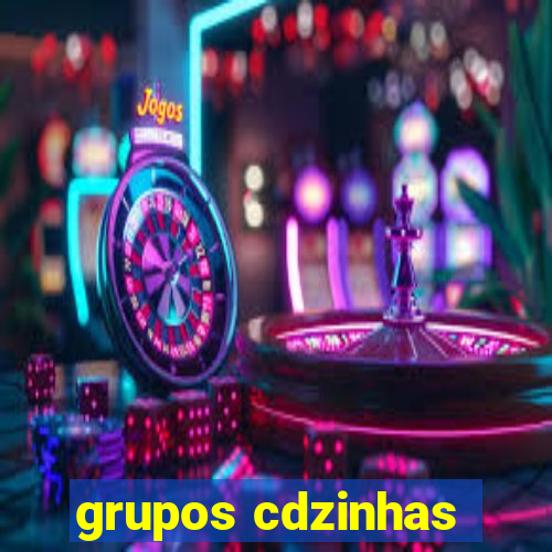 grupos cdzinhas